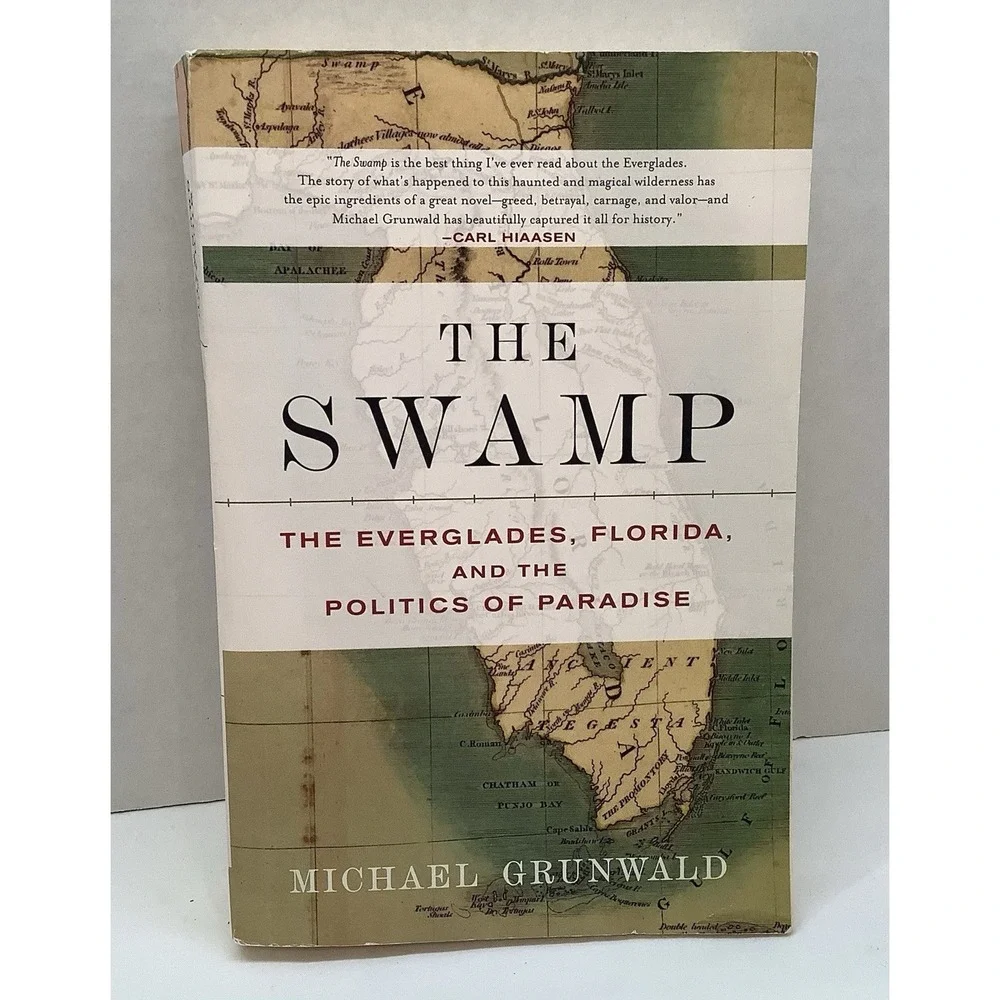 Swamp : The Everglades, Florida, and the Politics of Paradise by Michael...